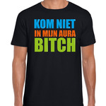 Kom niet in mijn aura bitch cadeau t-shirt zwart heren - Fun tekst / Verjaardag cadeau / kado t-shirt