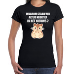 Waarom staan wij altijd negatief in het nieuws t-shirt zwart voor dames - hamsteraars / hamsteren t-shirt